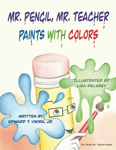 Mr. Pencil, Mr. Teacher Paints with Colors