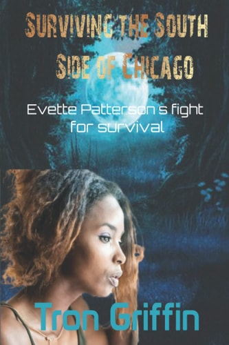 Surviving the South Side of Chicago Evette Patterson's Fight for Survival
