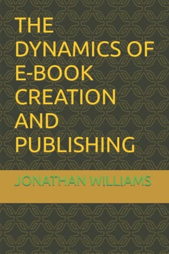 The Dynamics of E-Book Creation and Publishing