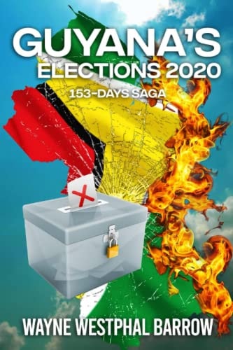 Guyana's Elections 2020 The 153-days Saga