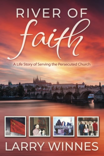 River of Faith A Life Story of Serving the Persecuted Church