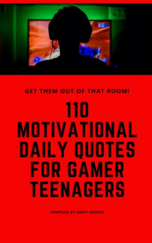 110 Motivational Daily Quotes For Gamer Teenagers