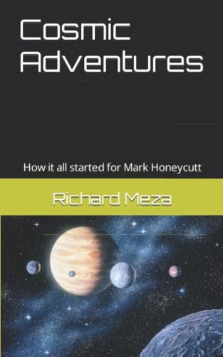 Cosmic Adventures How it All Started for Mark Honeycutt