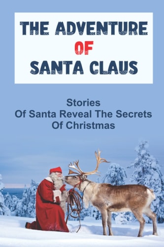 The Adventure Of Santa Claus Stories Of Santa Reveal The Secrets Of Christmas