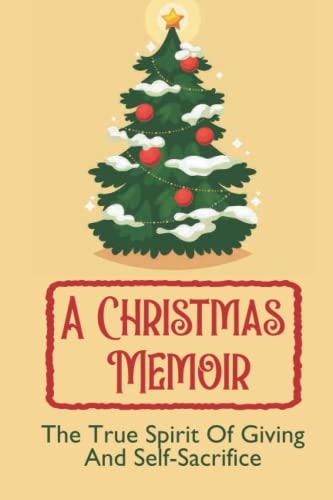 A Christmas Memoir The True Spirit Of Giving And Self-Sacrifice
