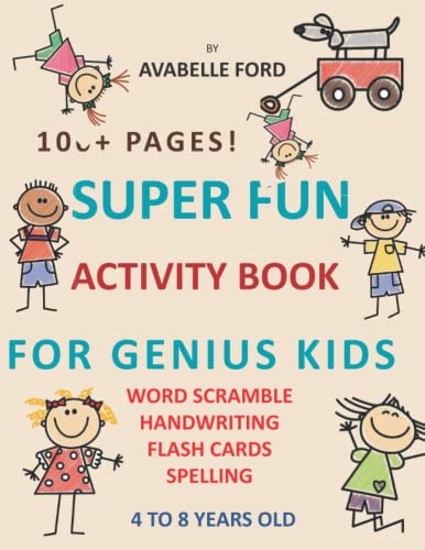 Super Fun Activity Book for Genius Kids! For Kids Ages 4 to 8 Who Love To Learn and Have Fun