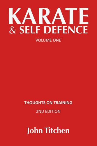 Karate & Self Defence Volume One - Thoughts on Training