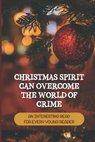 Christmas Spirit Can Overcome The World Of Crime An Interesting Read For Every Young Reader
