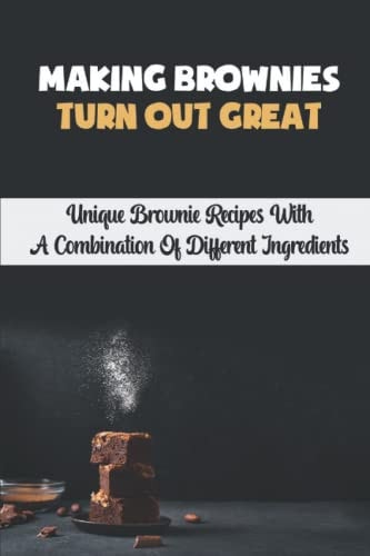 Making Brownies Turn Out Great Unique Brownie Recipes With A Combination Of Different Ingredients
