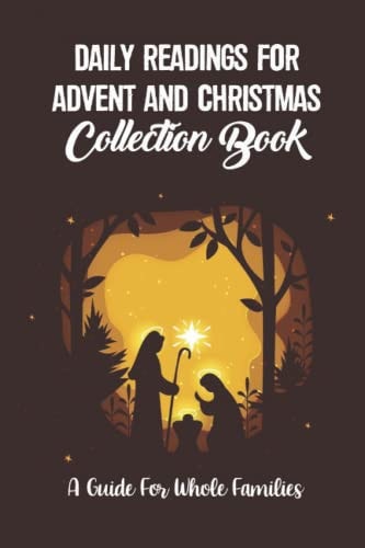 Daily Readings For Advent And Christmas Collection Book A Guide For Whole Families