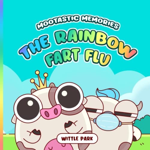 Mootastic Memories The Rainbow Fart Flu