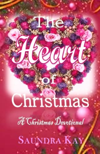 The Heart of Christmas A Christmas Devotional