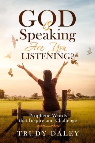 God is Speaking - Are You Listening? Prophetic Words that Inspire and Challenge