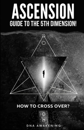 Ascension Guide To The 5th Dimension How To Cross Over?