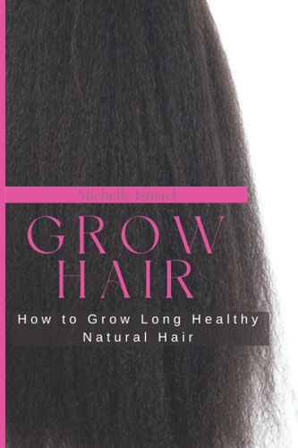 Grow Hair How to Grow Long and Healthy Natural Hair