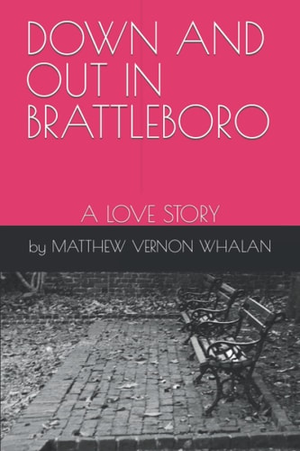 Down and Out in Brattleboro A Love Story