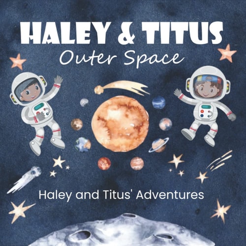 Haley and Titus' Adventures Outer Space (The Solar System and Its Planets.)