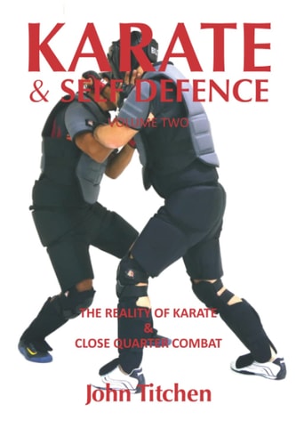 Karate and Self Defence Volume Two - the Reality of Karate and Close Quarter Combat