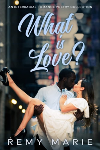 What is Love? An Interracial Poetry Collection