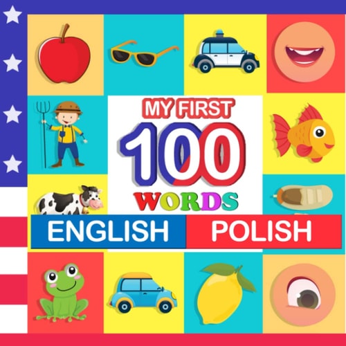 My First 100 Words English-Polish Learn Polish for Kids Aged 2-7