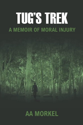 Tug's Trek A Memoir of Moral Injury