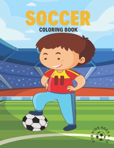 Soccer Coloring Book For Kids Ages 4-12 Funny Soccer Coloring Book For Boys and Girls
