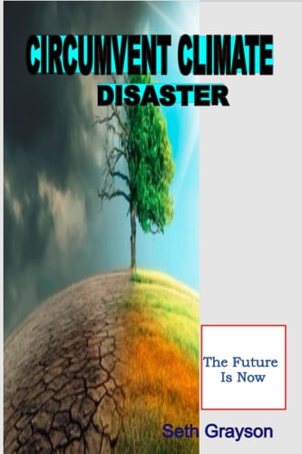 Circumvent Climate Disaster The Future Is Now