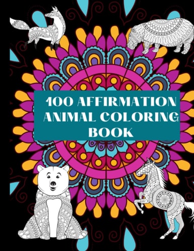100 Affirmation Animal Coloring Book (Bible Verse): FUN EASY, AND MAGICAL PAGE, CHRISTMAS GIFT