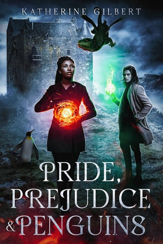 Pride, Prejudice and Penguins A More in Heaven and Earth Magical Academy Pride and Prejudice Variation