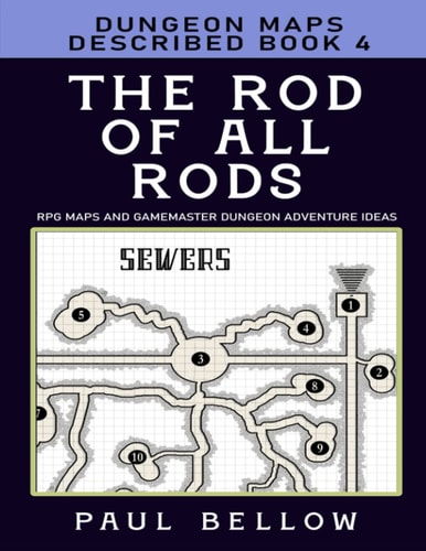 The Rod of All Rods Dungeon Maps Described Book 4