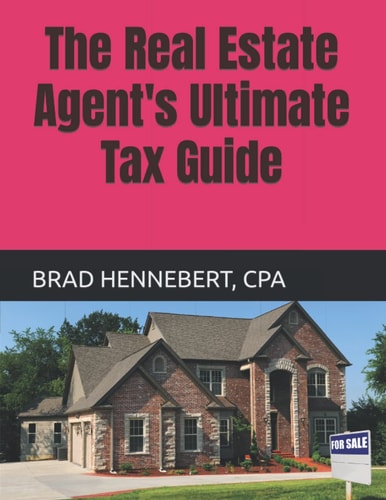 The Real Estate Agent's Ultimate Tax Guide 2022 Edition (2021 Tax Filing Year)