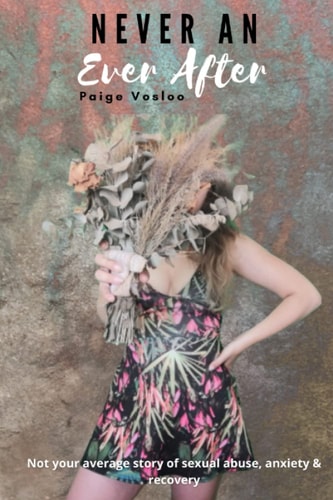 Never An Ever After Not Your Average Story of Sexual Abuse, Anxiety & Recovery