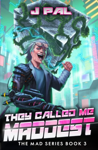 They Called Me Maddest A LitRPG Apocalypse Series (MAD Book 3)