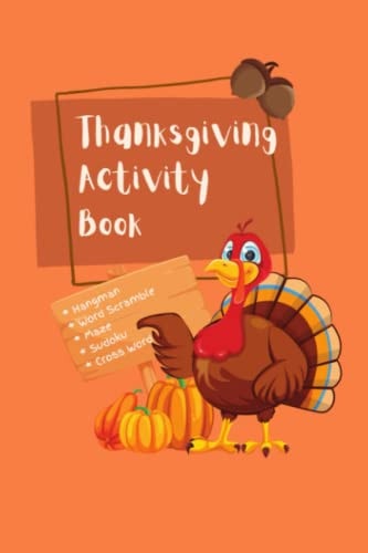 THANKSGIVING ACTIVITY BOOK FOR ALL AGES Hangman, Word Scramble, Maze, Sudoku, Crossword