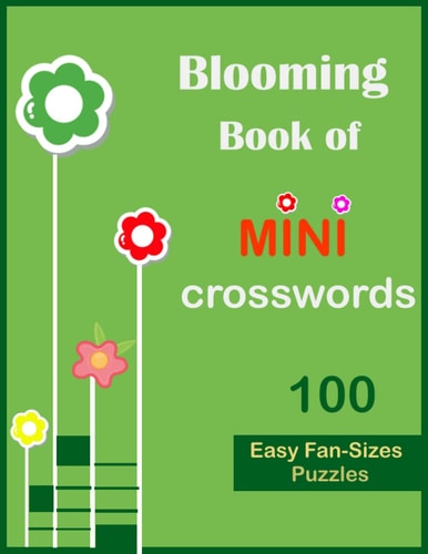 Blooming Book of Mini Crosswords 100 Easy Fan Sizes Puzzles