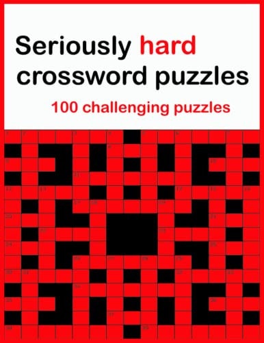 Seriously Hard Crossword Puzzles 100 Challenging Puzzles
