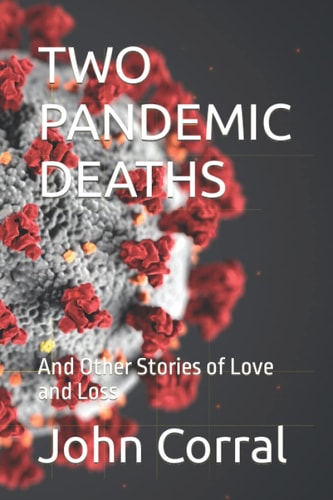 Two Pandemic Deaths And Other Stories of Love and Loss