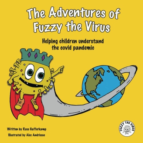 The Adventures of Fuzzy the Virus Helping Children Understand the COVID Pandemic
