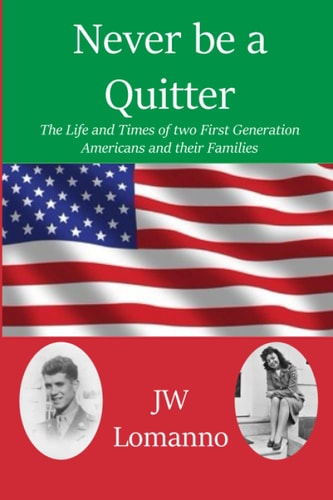 Never Be a Quitter The Life and Times of Two First Generation Americans