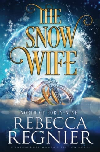 The Snow Wife A Paranormal Women's Fiction Adventure