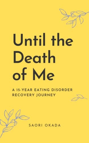 Until the Death of Me A 15-year Eating Disorder Recovery Journey
