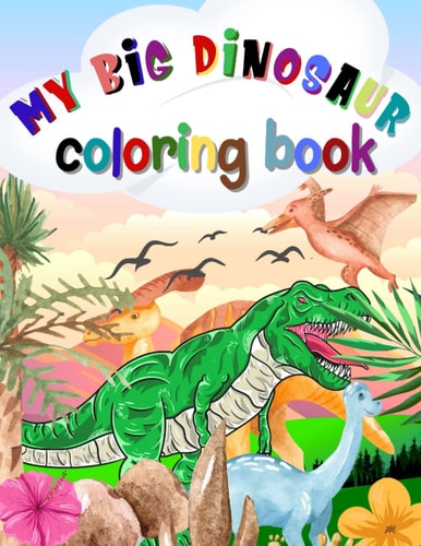 My Big Dinosaur Coloring Book Coloring this World Family