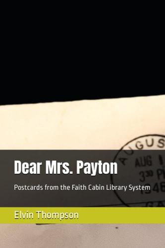DEAR MRS. PAYTON Postcards from the Faith Cabin Library System