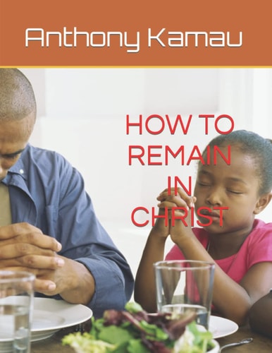 How to Remain in Christ - Unabridged Important Scripture Readings