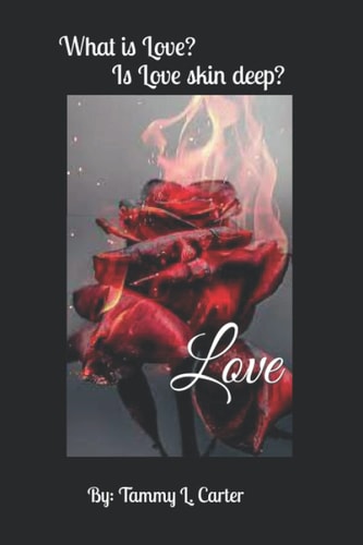 Love What is Love? Is Love Skin Deep?