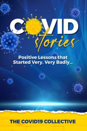 COVIDstories Positive Lessons that Started Very, Very Badly...