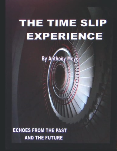 The Time Slip Experience Echoes From The Past and Future