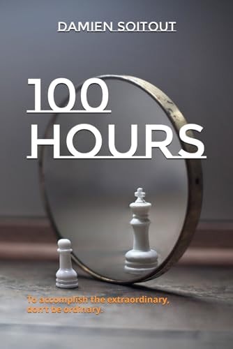 100 Hours To Accomplish the Extraordinary, Don't be Ordinary.