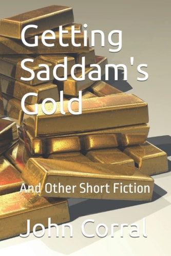 Getting Saddam's Gold And Other Short Fiction