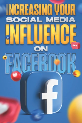 INCREASING YOUR SOCIAL MEDIA INFLUENCE ON FACEBOOK Social Media Influence #1